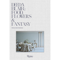 Deeda Blair: Food, Flowers, & Fantasy: Food, Friends, Flowers, and Fantasy