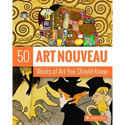 Art Nouveau: 50 Works of Art You Should Know