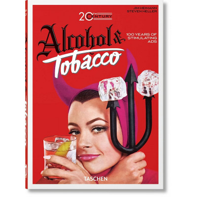 20th Century Alcohol & Tobacco Ads. (40th Anniversary Edition) 100 years of stimulating ads