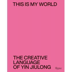 This is My World. The Creative Language of Yin Jiulong