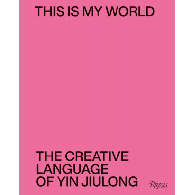 This is My World. The Creative Language of Yin Jiulong
