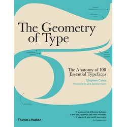 The Geometry of Type: The Anatomy of 100 Essential Typefaces