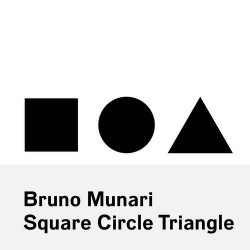Bruno Munari: Circle, Square, Triangle