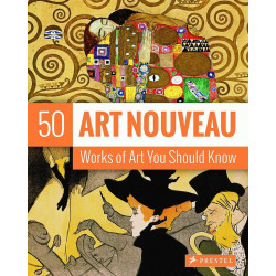 Art Nouveau: 50 Works of Art You Should Know