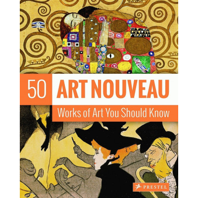 Art Nouveau: 50 Works of Art You Should Know