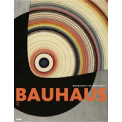 Bauhaus 1919-1933. Workshops for Modernity