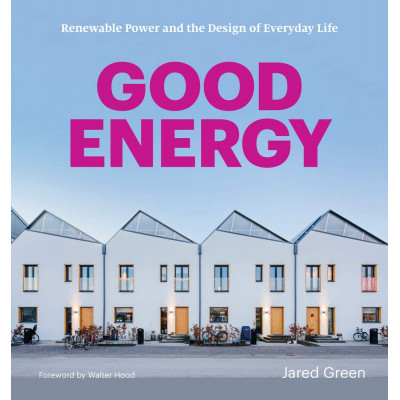 Good Energy: Renewable Power and the Design of Everyday Life