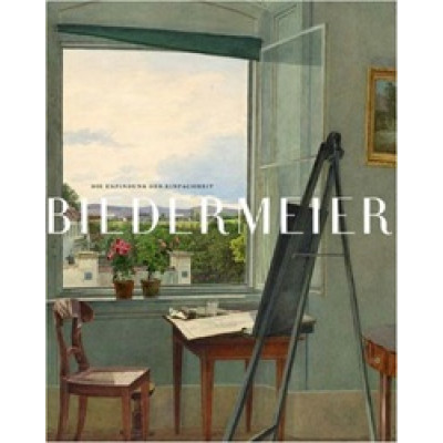 Biedermeier: Erfindung der Einfachheit