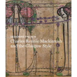 Designing The New: Charles Rennie Mackintosh and the Glasgow Style