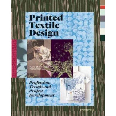 Printed Textile Design: Profession, Trends and Project Development Printed Textile Design: Profession, Trends and Project Development