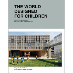 The World Designed for Children: Complete Works of Hibino Sekkei Youji No Shiro and Kids Design Labo