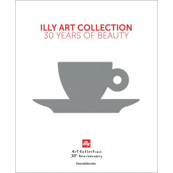 Illy Art Collection: 30 Years of Beauty
