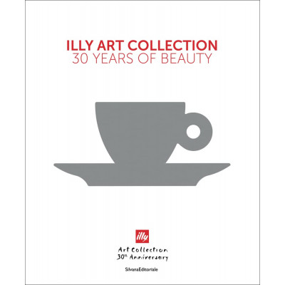 Illy Art Collection: 30 Years of Beauty