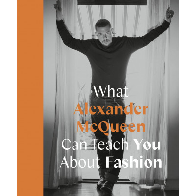 What Alexander McQueen Can Teach You About Fashion