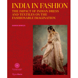 India in Fashion: The Impact of Indian Dress and Textiles on the Fashionable Imagination India in Fashion: The Impact of Indian Dress and Textiles on the Fashionable Imagination