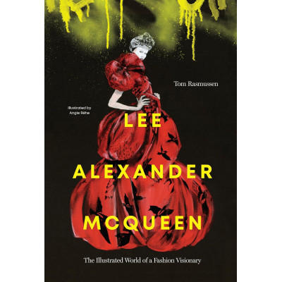 Lee Alexander McQueen: The Illustrated World of a Fashion Visionary
