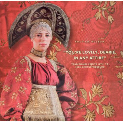 You're lovely, dearie, in any attire:Traditional festive 18th-to 20th-century costume
