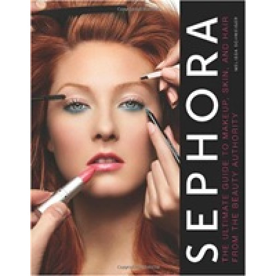Sephora: The Ultimate Guide to Makeup (Уценка)