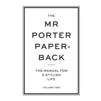The Mr Porter Paperback 2: The Manual for a Stylish Life, Volume Two