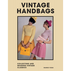 Vintage Handbags: Collecting and Wearing Designer Classics