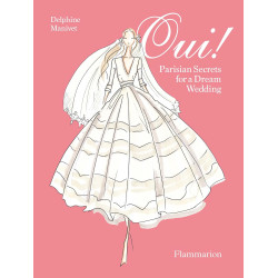 Oui ! Parisian Secrets for a Dream Wedding
