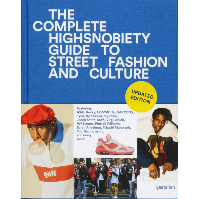 The Complete Highsnobiety Guide to Street Fashion and Culture The Complete Highsnobiety Guide to Street Fashion and Culture