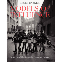 Models Of Influence: 50 Women Who Reset the Course of Fashion