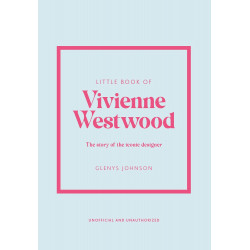 Little Book of Vivienne Westwood: The Story of the Iconic Fashion House Little Book of Vivienne Westwood: The Story of the Iconic Fashion House