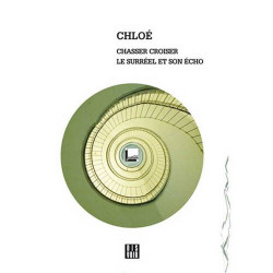 Chloe. Chasser Croiser: The Surreal and Its Echo