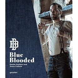 Blue Blooded: Denim Hunters and Jeans Culture