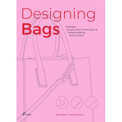 Designing Bags: Typology, Construction Techniques, Analogue and Digital Patternmaking from Scratch