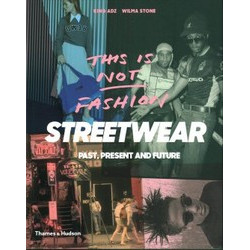 This is Not Fashion: Streetwear Past, Present and Future
