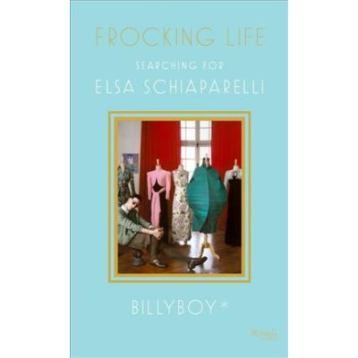 Frocking Life: Searching for Elsa Schiaparelli