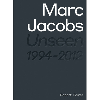 Marc Jacobs: Unseen 1994-2012