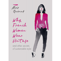Why French Women Wear Vintage: and other secrets of sustainable style (Уценка)