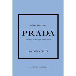 Little Book of Prada: The Story of the Iconic Fashion House