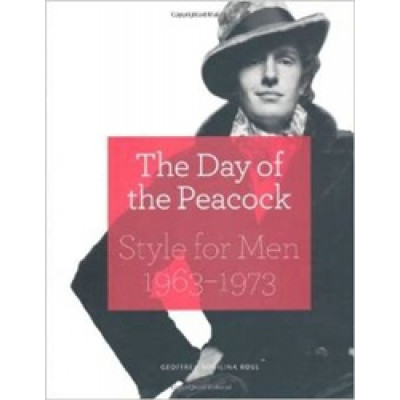The Day of the Peacock: Style for Men 1963 - 73