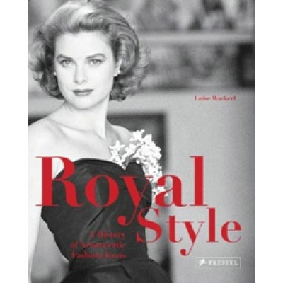 Royal Style: A History of Aristocratic Fashion Icons