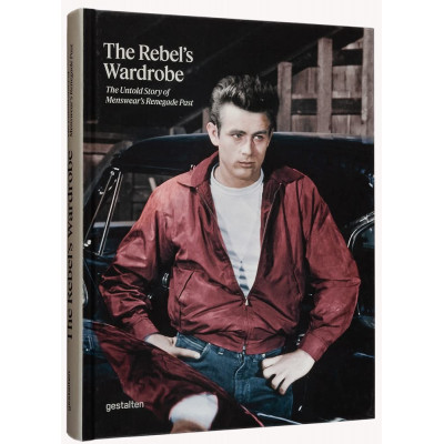 The Rebel's Wardrobe: The Untold Story of Menswear’s Renegade Past