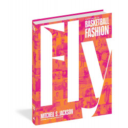 Fly: The Big Book of Basketball Fashion