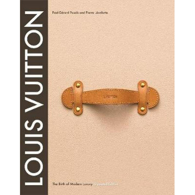 Louis Vuitton: The Birth of Modern Luxury