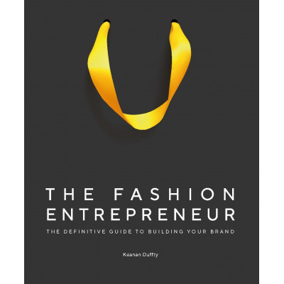 The Fashion Entrepreneur: A Definitive Guide to Building Your Brand