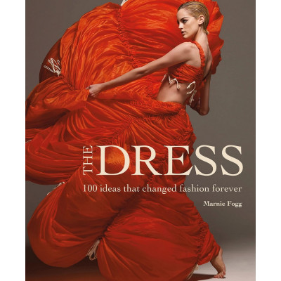 The Dress. 100 Ideas that changed fashion forever