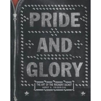 Pride and Glory: The Art of the Rockers' Jacket (Уценка)