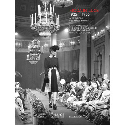 Moda in Luce. 1925-1955. Fashioning Italy