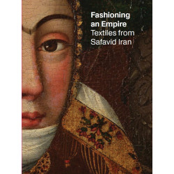 Fashioning an Empire: Textiles from Safavid Iran