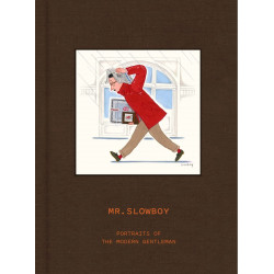 MR. SLOWBOY: Portraits of the Modern Gentleman