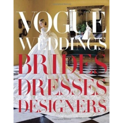 Vogue Weddings: Brides, Dresses, Designers
