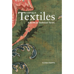 Looking at Textiles: A Guide to Technical Terms