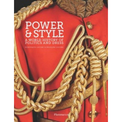 Power and Style: A World History of Politics and Dress